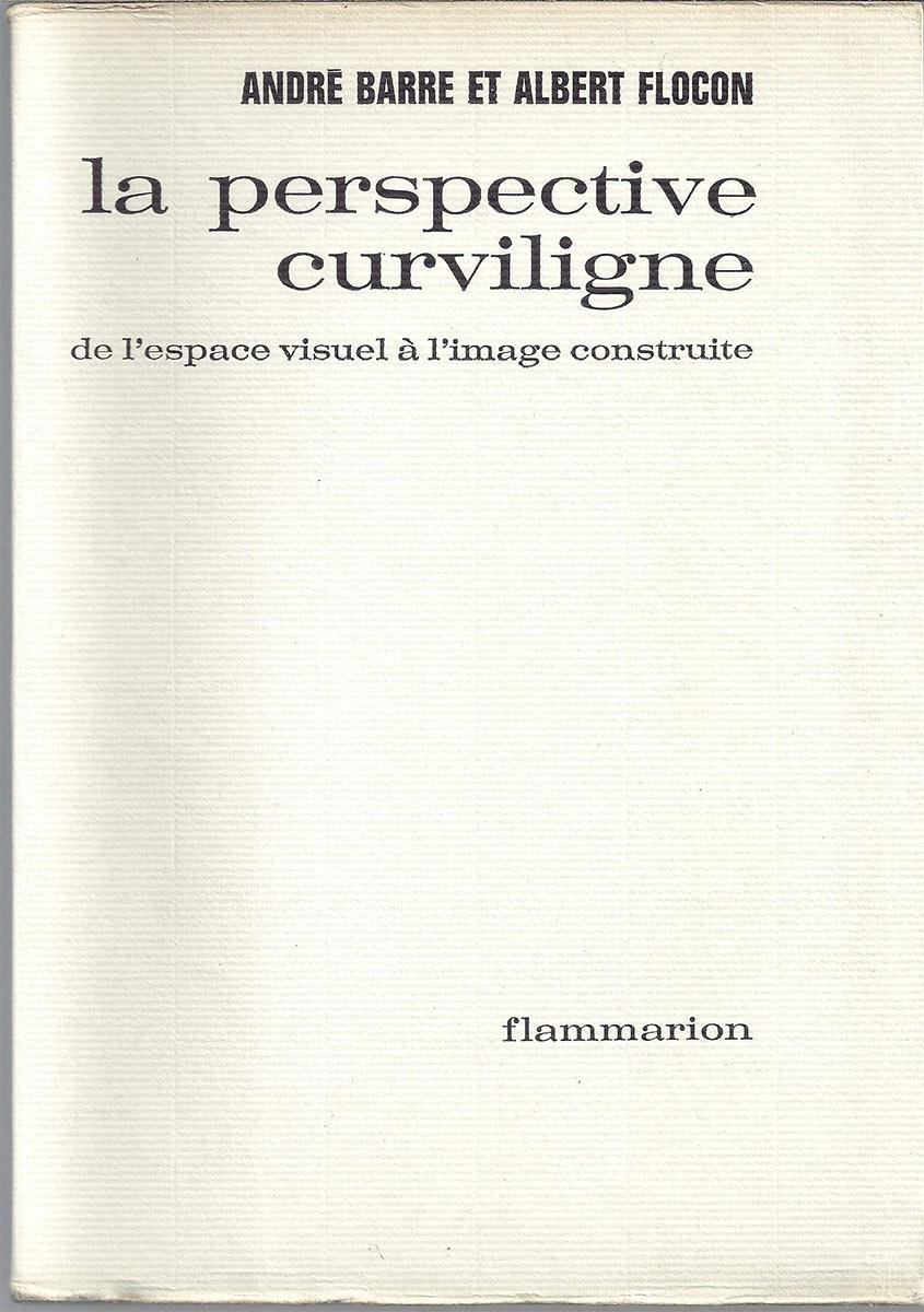 Albert Flocon en André Barre, La Perspective curviligne, Flammarion, Éditeur, Paris, 1968