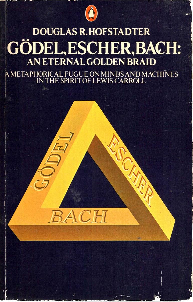 Gödel, Escher, Bach: An Eternal Golden Braid